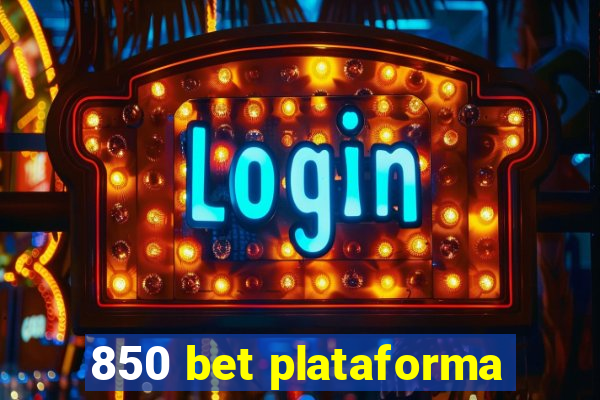 850 bet plataforma